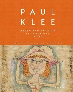 Paul Klee. Musik und Theater im Leben und Werk