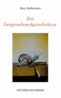 Der Geigenschneckenschnitzer (eBook, ePUB) - Weißenstein, Mary