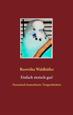 Einfach tierisch gut! (eBook, ePUB) - Waldbüßer, Roswitha