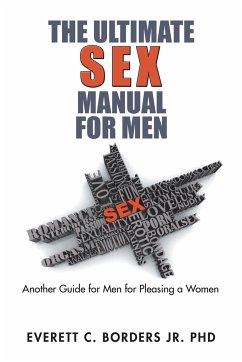 The Ultimate Sex Manual for Men - Borders Jr., Everett C.