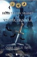 Fatih Sultan Mehmet ve Vampir Dracula - Faruk ispir, Ömer
