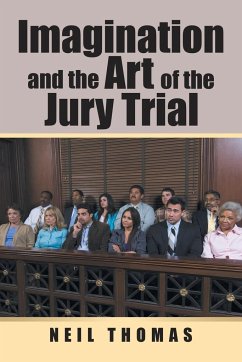 Imagination and the Art of the Jury Trial - Thomas, Neil