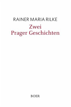 Zwei Prager Geschichten - Rilke, Rainer Maria