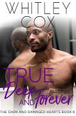 True, Deep and Forever: Part 2 (The Dark and Damaged Hearts Series, #6) (eBook, ePUB)