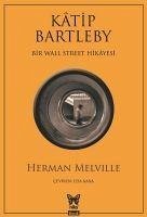 Katip Bartleby Bir Wall Street Hikayesi - Melville, Herman