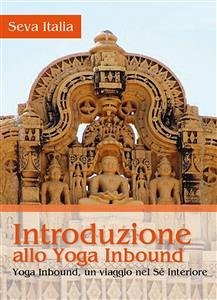 Introduzione allo Yoga Inbound - Yoga Inbound, un viaggio nel sé interiore (eBook, PDF) - Sacchetti, Matteo