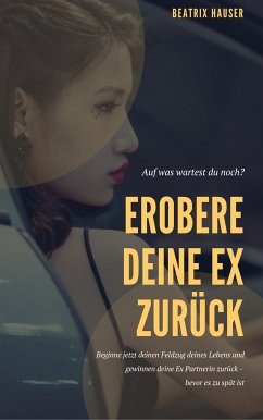 Wie du deine Ex zurück eroberst (eBook, ePUB)