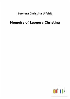 Memoirs of Leonora Christina - Ulfeldt, Leonora Christina