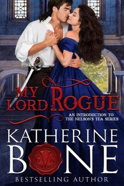 My Lord Rogue (Nelson's Tea Series, #1) (eBook, ePUB) - Bone, Katherine
