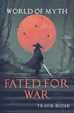 Fated for War (World of Myth, #7) (eBook, ePUB) Fated for War (World of Myth, #7) (eBook, ePUB)