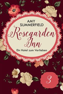 Rosegarden Inn - Ein Hotel zum Verlieben - Folge 3 (eBook, ePUB) - Summerfield, Amy