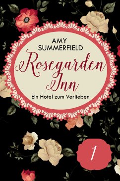 Rosegarden Inn - Ein Hotel zum Verlieben - Folge 1 (eBook, ePUB) - Summerfield, Amy