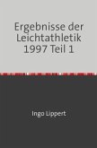 Sportstatistik / Ergebnisse der Leichtathletik 1997 Teil 1