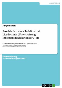 Anschließen einer TAE-Dose mit LSA-Technik (Unterweisung Informationselektroniker / -in) (eBook, ePUB) - Kraiß, Jürgen