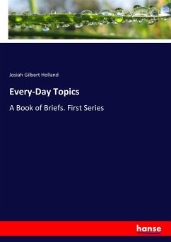 Every-Day Topics - Holland, Josiah Gilbert