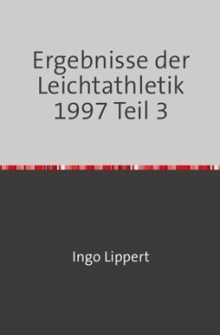 Sportstatistik / Ergebnisse der Leichtathletik 1997 Teil 3 - Lippert, Ingo