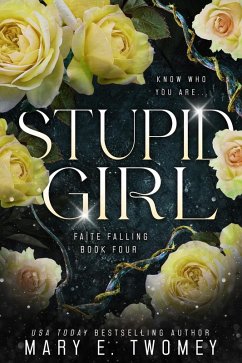 Stupid Girl (Faite Falling, #4) (eBook, ePUB) - Twomey, Mary E.