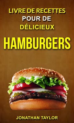 Cover Livre de recettes pour de délicieux hamburgers (Burger Recettes) (eBook, ePUB)