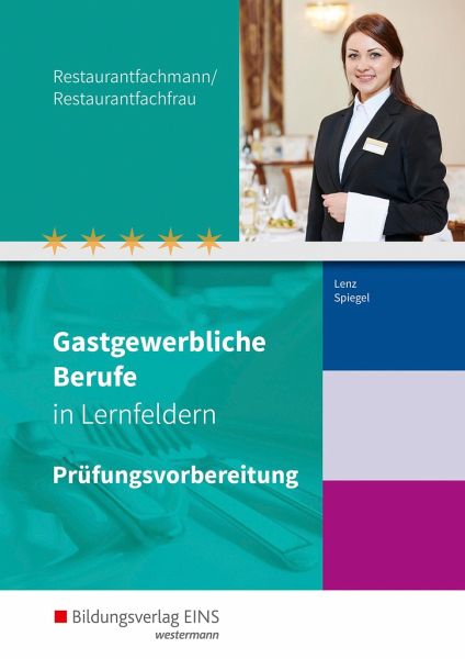 Gastgewerbliche Berufe in Lernfeldern. Restaurantfachmann/Restaurantfachfrau:  … von Claudia Spiegel; Marion Lenz - Schulbücher portofrei bei bücher.de