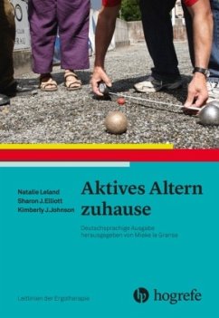 Aktives Altern zuhause - Leland, Natalie;Elliott, Sharon J.;Johnson, Kimberly J.