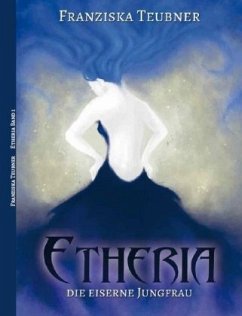 Etheria - Die eiserne Jungfrau - Teubner, Franziska