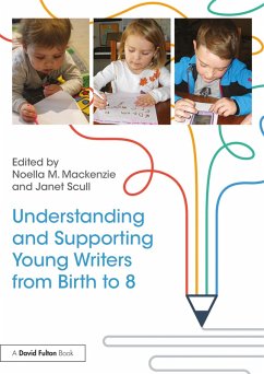 Understanding and Supporting Young Writers from Birth to 8 (eBook, ePUB)