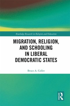 Migration, Religion, and Schooling in Liberal Democratic States (eBook, PDF) - Collet, Bruce