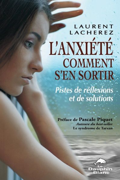 L'anxiete comment s'en sortir : Pistes de reflexions et ... (eBook, ePUB) L'anxiete comment s'en sortir : Pistes de reflexions et ... (eBook, ePUB)