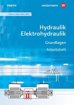 Hydraulik / Elektrohydraulik. Grundlagen: Arbeitsheft - Aheimer, Renate; Bauer, Eberhard; Ebel, Frank; Löffler, Christine