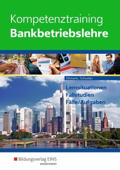Kompetenztraining Bankbetriebslehre. Schülerband - Ettmann, Bernhard;Schuster, Jan