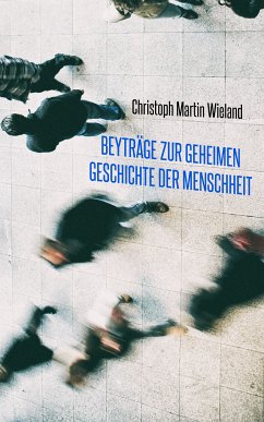 Beyträge zur geheimen Geschichte der Menschheit (eBook, ePUB) - Wieland, Christoph Martin