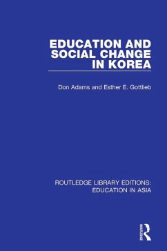 Education and Social Change in Korea (eBook, PDF) - Adams, Don; Gottlieb, Esther E.