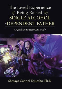 The Lived Experience of Being Raised by Single Alcohol-Dependent Father - Tejuosho Ph. D, Shotayo Gabriel