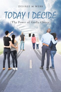 Today I Decide: (The Power of Godly Choice) - Webb, Desiree M.