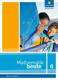 Mathematik heute 6. Schulbuch. Bayern