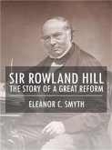 Sir Rowland Hill - The Story of a Great Reform (eBook, ePUB)