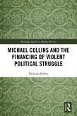 Michael Collins and the Financing of Violent Political Struggle (eBook, ePUB)