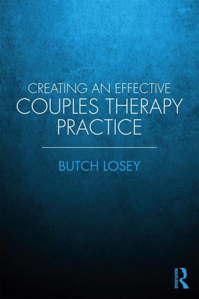Creating an Effective Couples Therapy Practice (eBook, PDF) Creating an Effective Couples Therapy Practice (eBook, PDF)