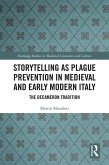 Storytelling as Plague Prevention in Medieval and Early Modern Italy (eBook, PDF) Storytelling as Plague Prevention in Medieval and Early Modern Italy (eBook, PDF)