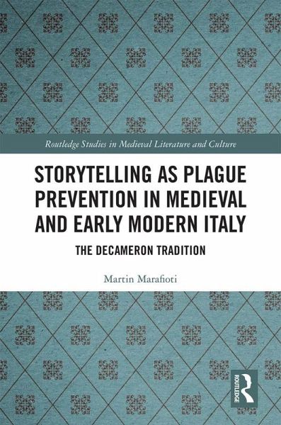 Storytelling as Plague Prevention in Medieval and Early Modern Italy (eBook, PDF) Storytelling as Plague Prevention in Medieval and Early Modern Italy (eBook, PDF)