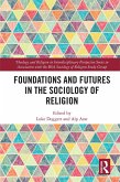 Foundations and Futures in the Sociology of Religion (eBook, ePUB)
