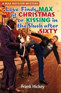 Love Finds Max Royster at Christmas or Kissing in the Slush After Sixty - Hickey, Frank