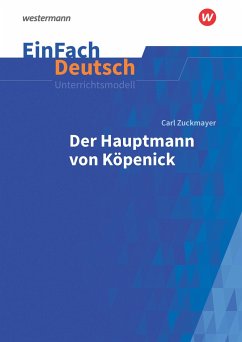 Der Hauptmann von Köpenick. EinFach Deutsch Unterrichtsmodelle - Zuckmayer, Carl; Puschnerus, Helge