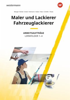 Maler und Lackierer / Fahrzeuglackierer. Lernfelder 1-4: Arbeitsaufträge - Mengel, Uta;Kober, Sascha;Tewes, Daniel