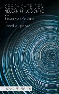 Geschichte der neuern Philosophie von Bacon von Verulam bis Benedikt Spinoza (eBook, ePUB) - Feuerbach, Ludwig