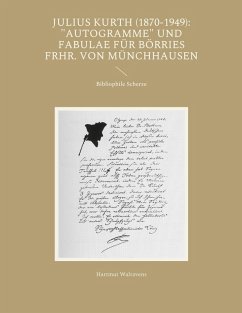Julius Kurth (1870-1949): &quote;Autogramme&quote; und Fabulae für Börries Frhr. von Münchhausen (eBook, ePUB)