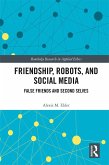 Friendship, Robots, and Social Media (eBook, ePUB)