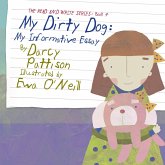 My Dirty Dog: My Informative Essay (The Read and Write Series, #4) (eBook, ePUB) My Dirty Dog: My Informative Essay (The Read and Write Series, #4) (eBook, ePUB)