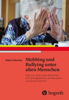 Mobbing und Bullying unter alten Menschen - Bonifas, Robin P.