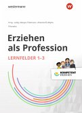 Kompetent erziehen: Erziehen als Profession - Lernfelder 1-3: Schulbuch